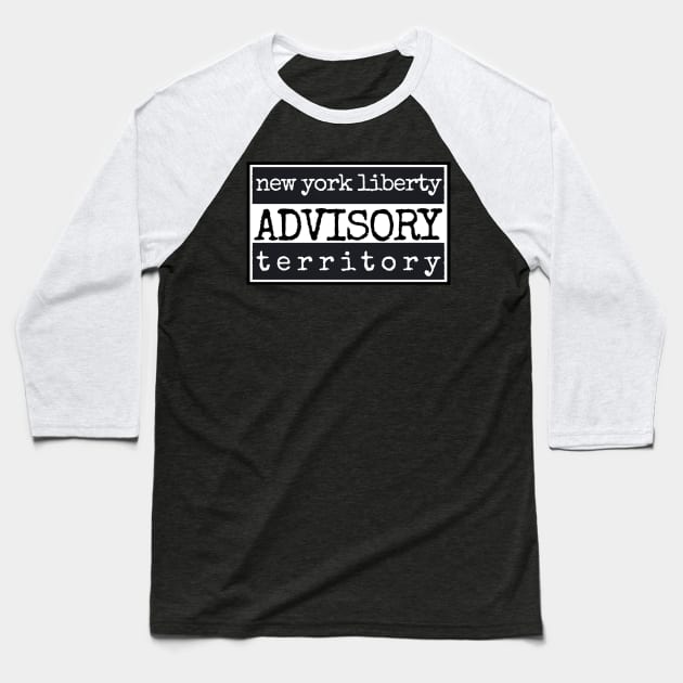 liberty territory advisory Baseball T-Shirt by gritcitysports